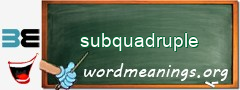 WordMeaning blackboard for subquadruple